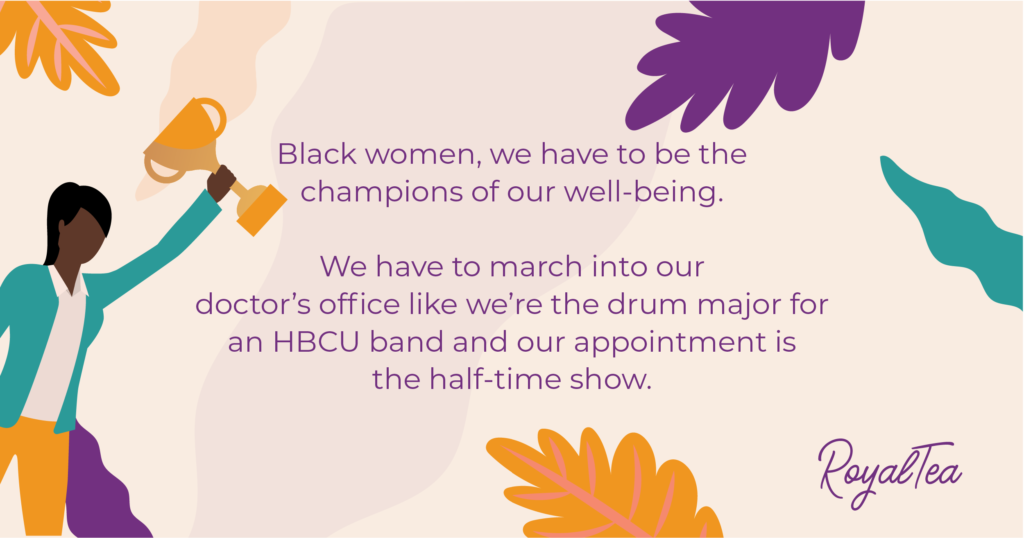 Illustration of a woman with a trophy that reads "Black women, we have to be the champions of our well-being. We have to march into our doctor’s office like we’re the drum major for an HBCU band and our appointment is the half-time show."